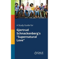 A Study Guide for Gjertrud Schnackenberg's "Supernatural Love" - Paperback