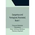 Gargantua and Pantagruel, Illustrated, Book 1 - Paperback