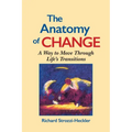 The Anatomy of Change: A Way to Move Through Life's Transitions Second Edition - Paperback