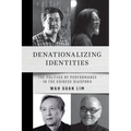 Denationalizing Identities: The Politics of Performance in the Chinese Diaspora - Paperback