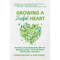 Growing a Joyful Heart: Devotions of Accepting God's Gifts for Abundant Living from Joy Givers Past, Present and Future Volume 1 - Paperback