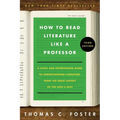 How to Read Literature Like a Professor [Third Edition]: A Lively and Entertaining Guide to Understanding Literature, from the Great Gatsby to the Hat - Paperback