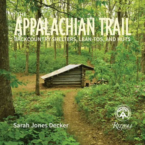 The Appalachian Trail: Backcountry Shelters, Lean-Tos, and Huts - Paperback