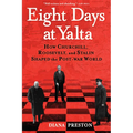 Eight Days at Yalta: How Churchill, Roosevelt, and Stalin Shaped the Post-War World - Paperback