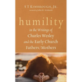 Humility in the Writings of Charles Wesley and the Early Church Fathers/Mothers - Paperback