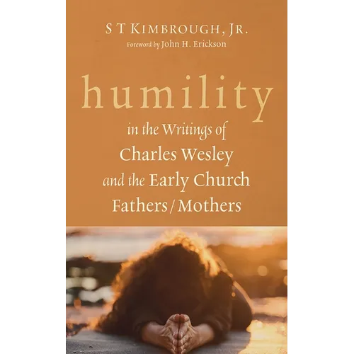 Humility in the Writings of Charles Wesley and the Early Church Fathers/Mothers - Paperback