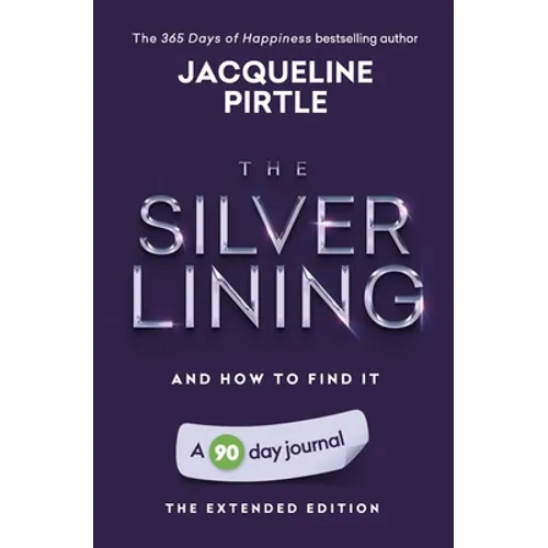 The Silver Lining - And How To Find It: A 90 day journal - The Extended Edition - Paperback
