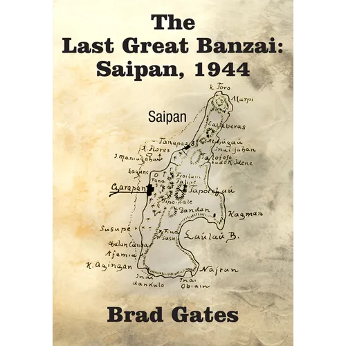 The Last Great Banzai: Saipan, 1944 - Hardcover