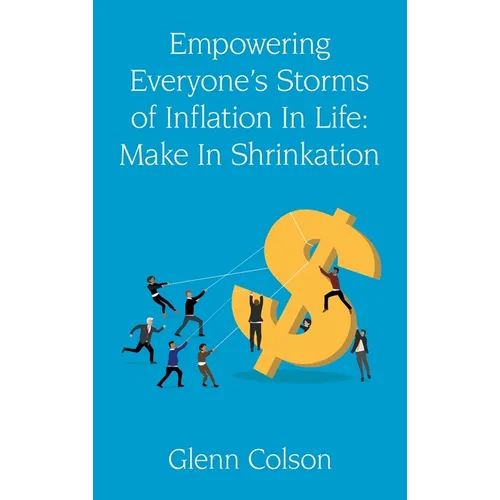 Empowering Everyone's Storms Of Inflation In Life: Make In Shrinkation (B/W Edition) - Hardcover
