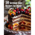 50 German Cake Recipes for Home - Paperback