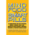 Mind Food and Smart Pills: A Sourcebook for the Vitamins, Herbs, and Drugs That Can Increase Intelligence, Improve Memory, and Prevent Brain Aging - Paperback