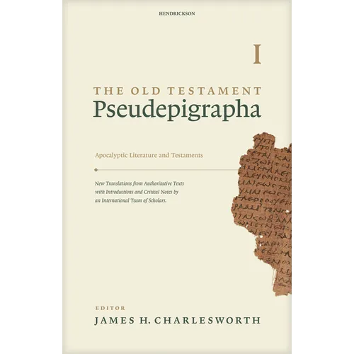 The Old Testament Pseudepigrapha, Volume 1: Apocalyptic Literature and Testaments - Paperback