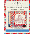 Vintage Hand Embroidery Patterns Flower Baskets: 24 Authentic Vintage Designs - Paperback