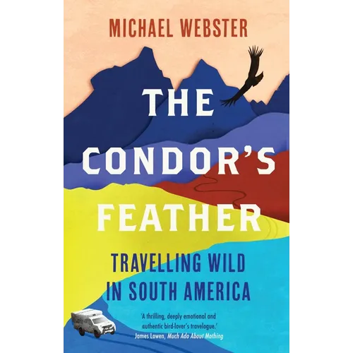 The Condor's Feather: Travelling Wild in South America - Paperback
