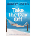 Take the Day Off: Receiving God's Gift of Rest - Paperback