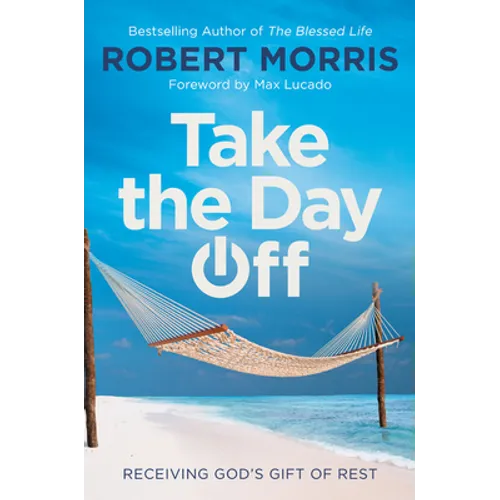 Take the Day Off: Receiving God's Gift of Rest - Paperback