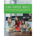 Plant-Powered Families: Over 100 Kid-Tested, Whole-Foods Vegan Recipes - Paperback