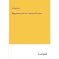 Regulations for the Training of Troops - Paperback