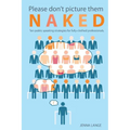 Please don't picture them naked: 10 public speaking strategies for fully-clothed professionals - Paperback