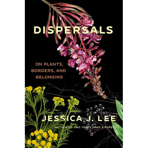 Dispersals: On Plants, Borders, and Belonging - Hardcover