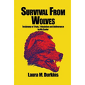 Survival from Wolves: Testimony of Trials, Tribulation and Deliverance by My Savior - Paperback