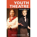 Youth Theatre: Drama for Life - Paperback