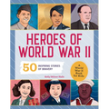Heroes of World War II: A World War II Book for Kids: 50 Inspiring Stories of Bravery - Paperback