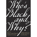 Who's Black and Why?: A Hidden Chapter from the Eighteenth-Century Invention of Race - Hardcover