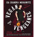Vegan with a Vengeance (10th Anniversary Edition): Over 150 Delicious, Cheap, Animal-Free Recipes That Rock - Paperback