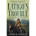 Latigo's Trouble: Meltdown in Leadville (A Historical Western Series) - Paperback