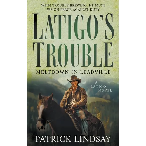 Latigo's Trouble: Meltdown in Leadville (A Historical Western Series) - Paperback
