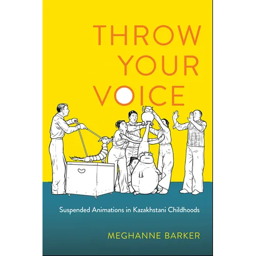 Throw Your Voice: Suspended Animations in Kazakhstani Childhoods - Paperback