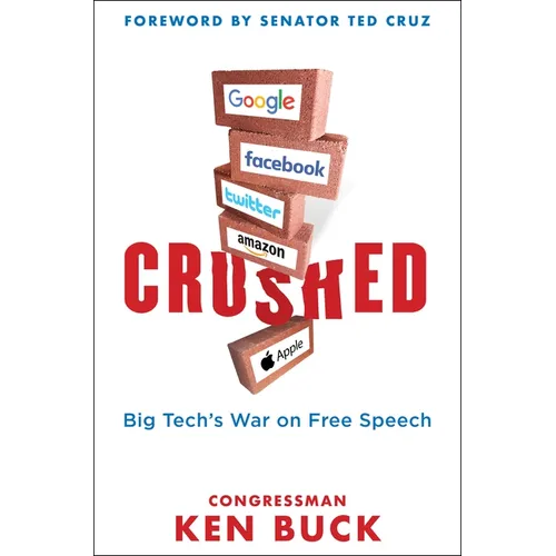 Crushed: Big Tech's War on Free Speech with a Foreword by Senator Ted Cruz - Hardcover