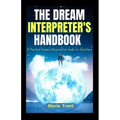 The Dream Interpreter's Handbook: A Practical Dream Interpretation Guide for Christians - Paperback