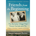 Friends from the Beginning: The Berkeley Village That Raised Kamala and Me - Paperback