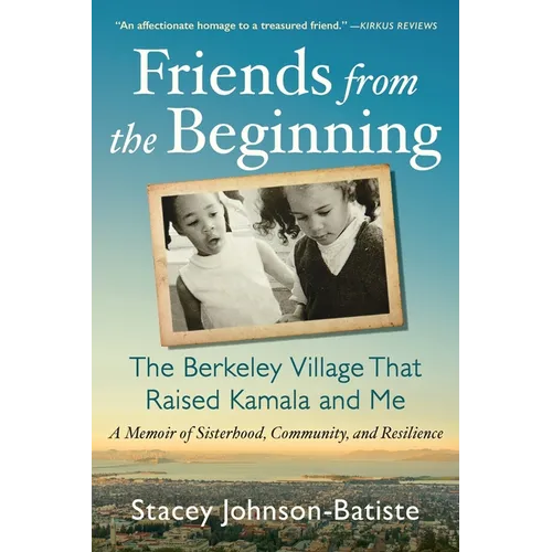 Friends from the Beginning: The Berkeley Village That Raised Kamala and Me - Paperback
