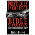 Politically Incorrect Bible Stories: Is Sex Good for the Jews? - Paperback