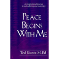 Peace Begins With Me: An Inspirational Journey to End Suffering and Restore Joy - Paperback