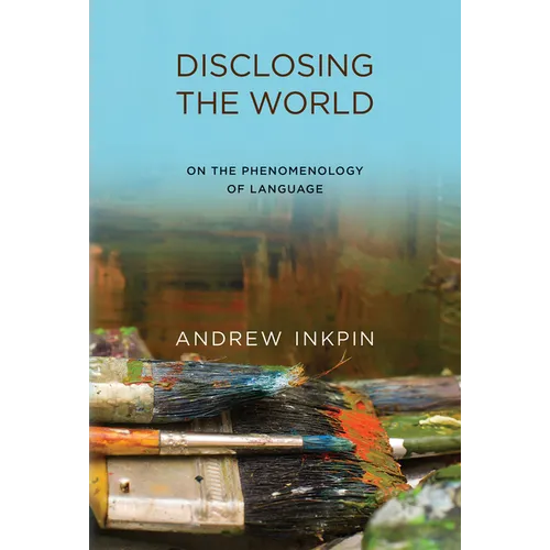 Disclosing the World: On the Phenomenology of Language - Paperback