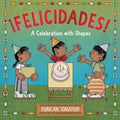 ¡Felicidades!: A Celebration with Shapes (a Picture Book) - Hardcover
