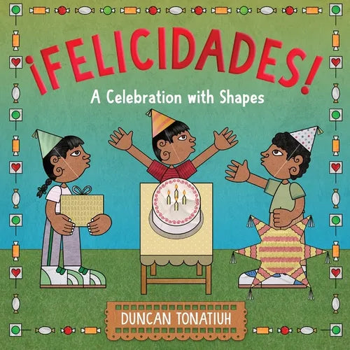 ¡Felicidades!: A Celebration with Shapes (a Picture Book) - Hardcover