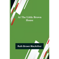 At the Little Brown House - Paperback