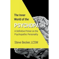 The Inner World of the Psychopath: A definitive primer on the psychopathic personality - Paperback