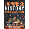 Japanese History: 500 Interesting Facts About Japan - Hardcover