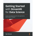 Getting Started with Streamlit for Data Science: Create and deploy Streamlit web applications from scratch in Python - Paperback