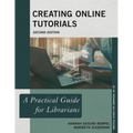 Creating Online Tutorials: A Practical Guide for Librarians - Paperback