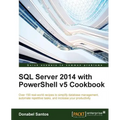 SQL Server 2014 with PowerShell v5 Cookbook - Paperback