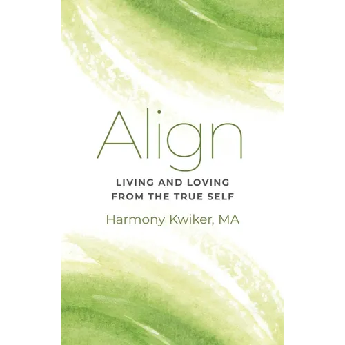 Align: Living and Loving from the True Self - Paperback