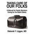 Taking Care of Our Folks: A Manual for Family Members Caring for the Black Elderly - Paperback