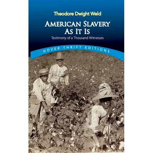 American Slavery as It Is: Selections from the Testimony of a Thousand Witnesses - Paperback